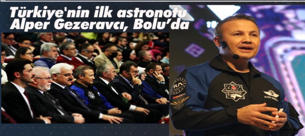 TÜRKİYE'NİN İLK ASTRONOTU ALPER GEZERAVCI, BOLU’DA